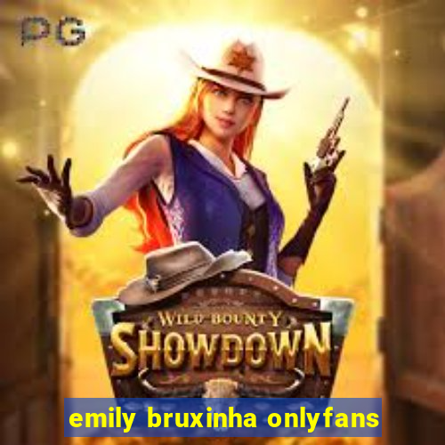 emily bruxinha onlyfans